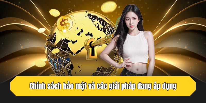 Chính sách bảo mật và các giải pháp đang áp dụng