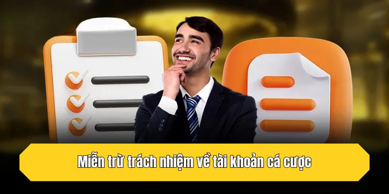 Miễn trừ trách nhiệm về tài khoản cá cược